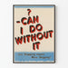 Poster vintage Can I Do Without It? - Decorazione murale impegnata