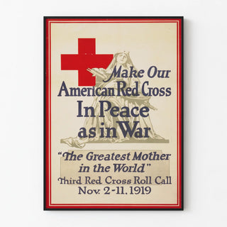 make-our-american-red-cross-in-peace-as-in-war-the-greatest-mother-in-the-world