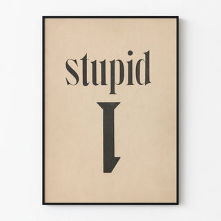 stupid