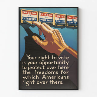 your-right-to-vote-is-your-opportunity-to-protect-over-here-the-freedoms-for-which-americans-fight-over-there